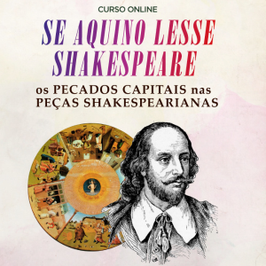 Se Aquino lesse Shakespeare - os pecados capitais nas peças shakesperianas