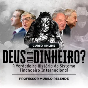 Deus ou o dinheiro? A Verdadeira História do Sistema Financeiro Internacional